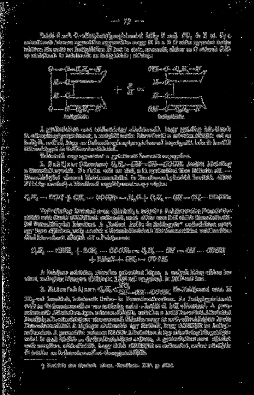 Tehát mol. O.-nitrophenylpropiolsavból kilép mol. CO és at. O; a szénatómok hármas egyesülése egyszerűbe megy át és a 0 atóm egymást, tartja lekötve.