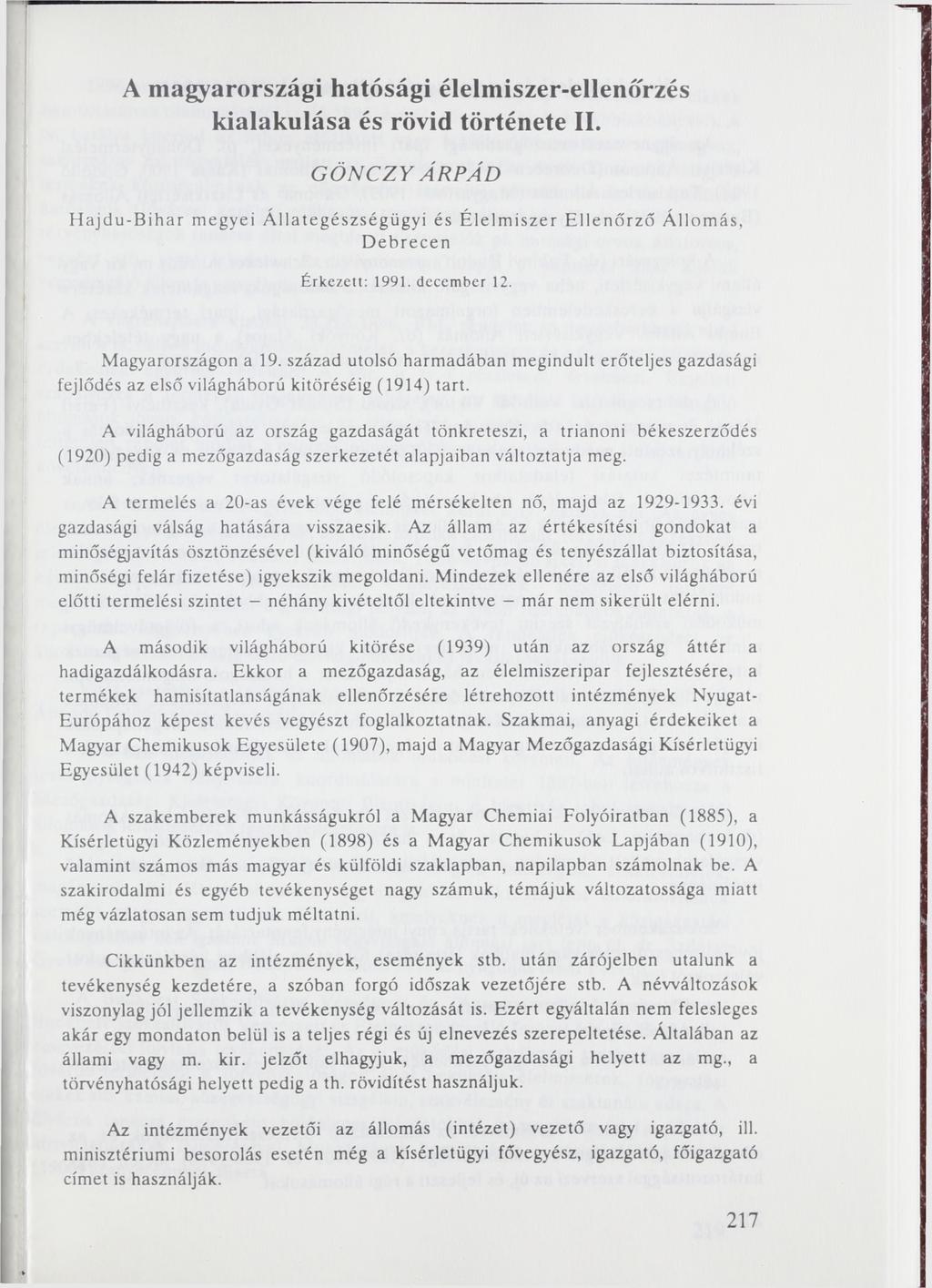A magyarországi hatósági élelmiszer-ellenőrzés kialakulása és rövid története II. G Ö N C Z Y Á R P Á D Hajdu-Bihar megyei Állategészségügyi és Élelmiszer Ellenőrző Állomás, Debrecen Érkezett: 1991.