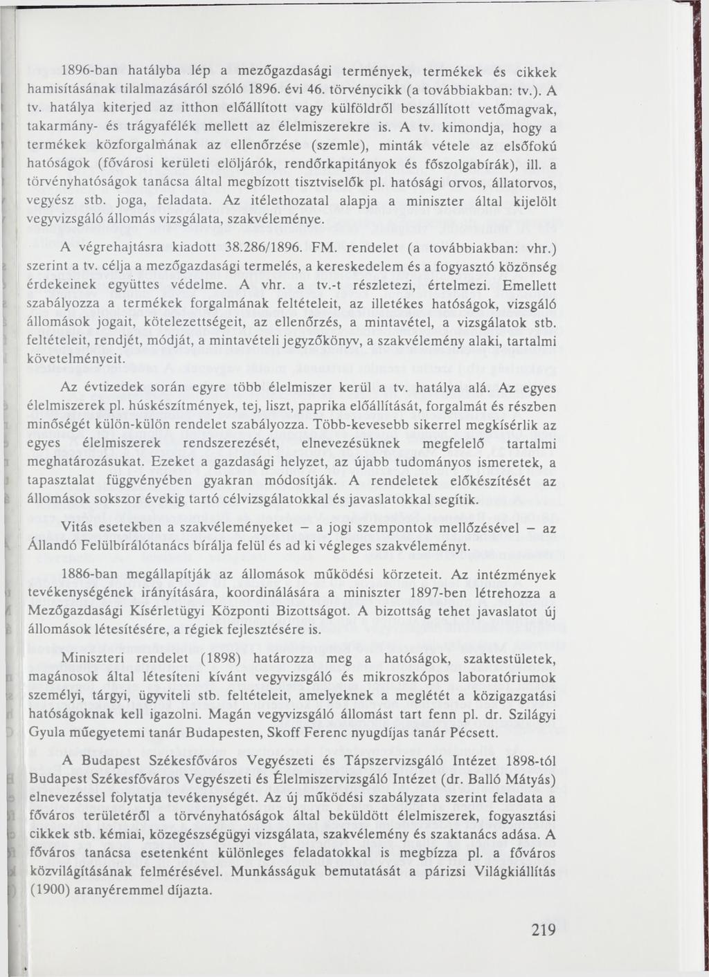 1896-ban hatályba lép a mezőgazdasági termények, termékek és cikkek hamisításának tilalmazásáról szóló 1896. évi 46. törvénycikk (a továbbiakban: tv.). A tv.