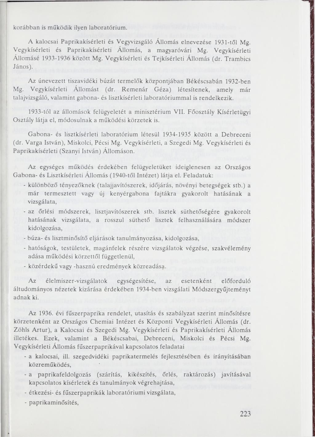 korábban is működik ilyen laboratórium. A kalocsai Paprikakísérleti és Vegyvizsgáló Állomás elnevezése 1931-től Mg. Vegykísérleti és Paprikakísérleti Állomás, a magyaróvári Mg.