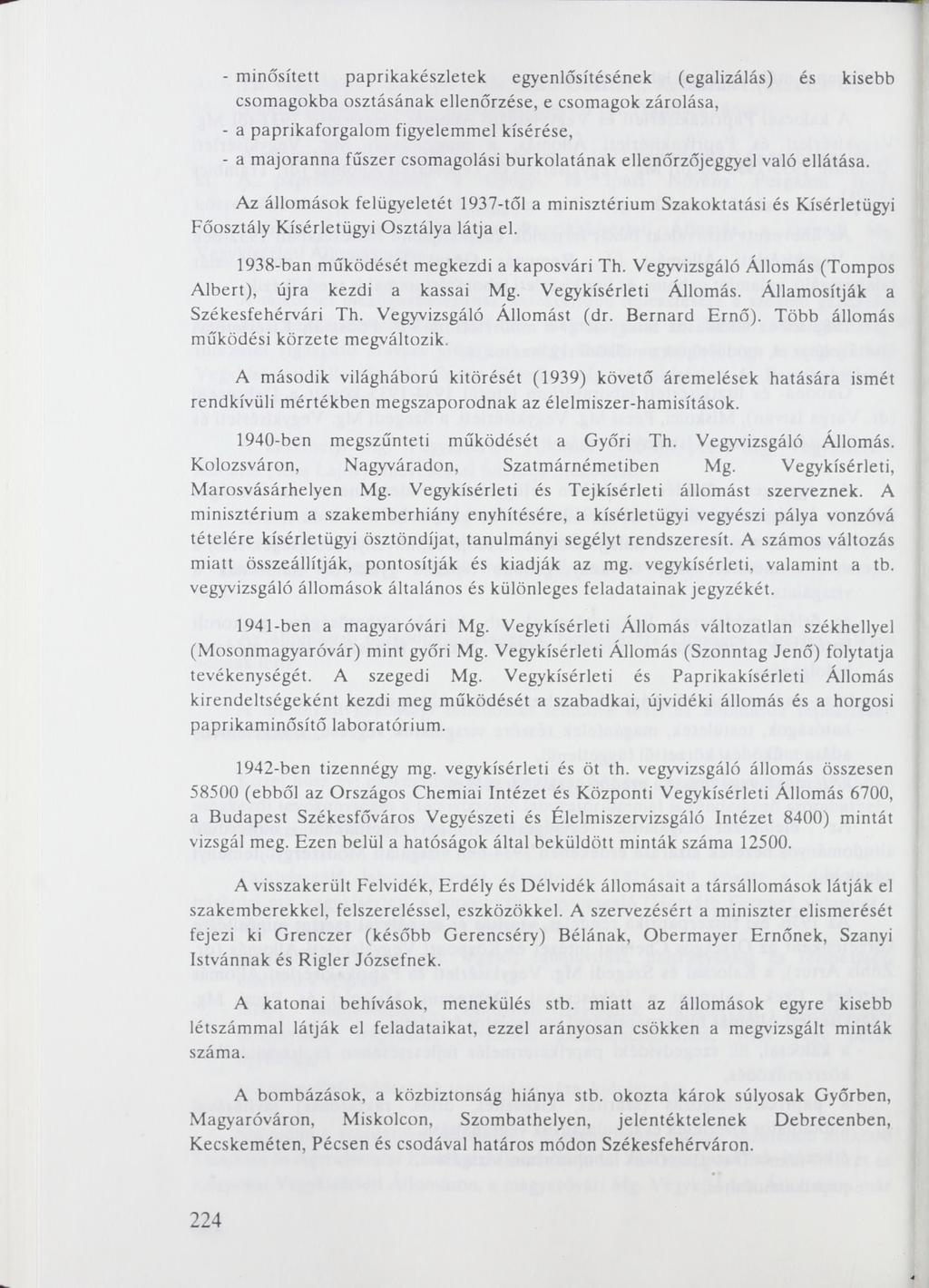 - minősített paprikakészletek egyenlősítésének (egalizálás) és kisebb csomagokba osztásának ellenőrzése, e csomagok zárolása, - a paprikaforgalom figyelemmel kísérése, - a majoránna fűszer