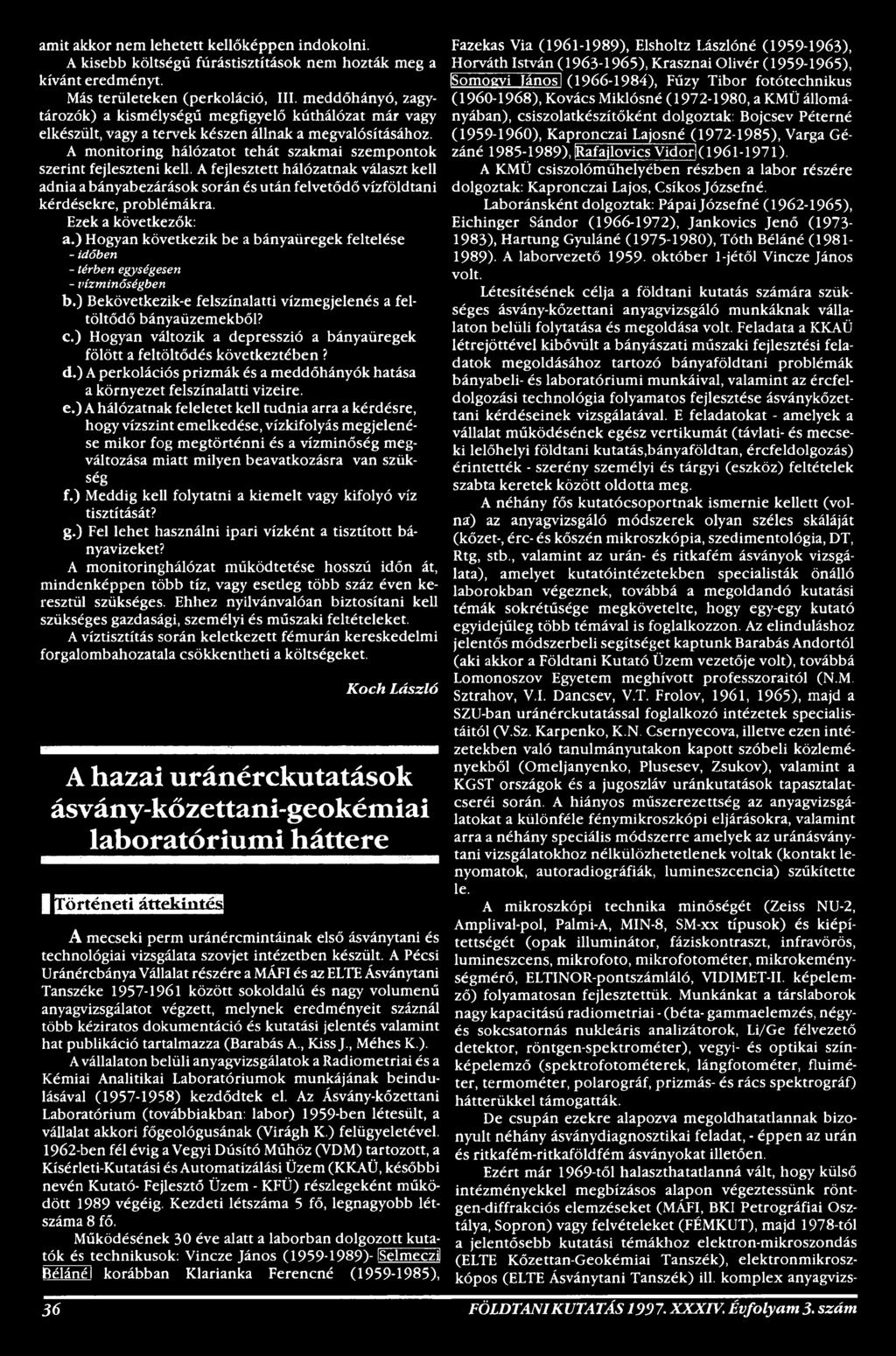 ) Hogyan változik a depresszió a bányaüregek fölött a feltöltődés következtében? d. ) A perkolációs prizmák és a meddőhányók hatása a környezet felszínalatti vizeire. e.