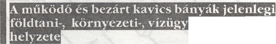 Az építőipari kavics termelés 1988-1993 között jelentősen, több mint a felére csökkent, az utóbbi három évben kismértékű növekedés tapasztalható.
