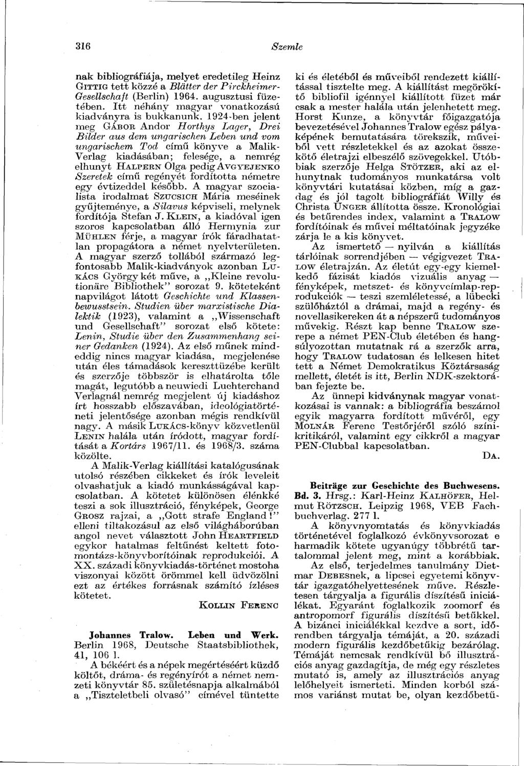 316 Szemle nak bibliográfiája, melyet eredetileg Heinz GITTIG tett közzé a Blätter der Pirckheimer- Gesellschaft (Berlin) 1964. augusztusi füzetében.