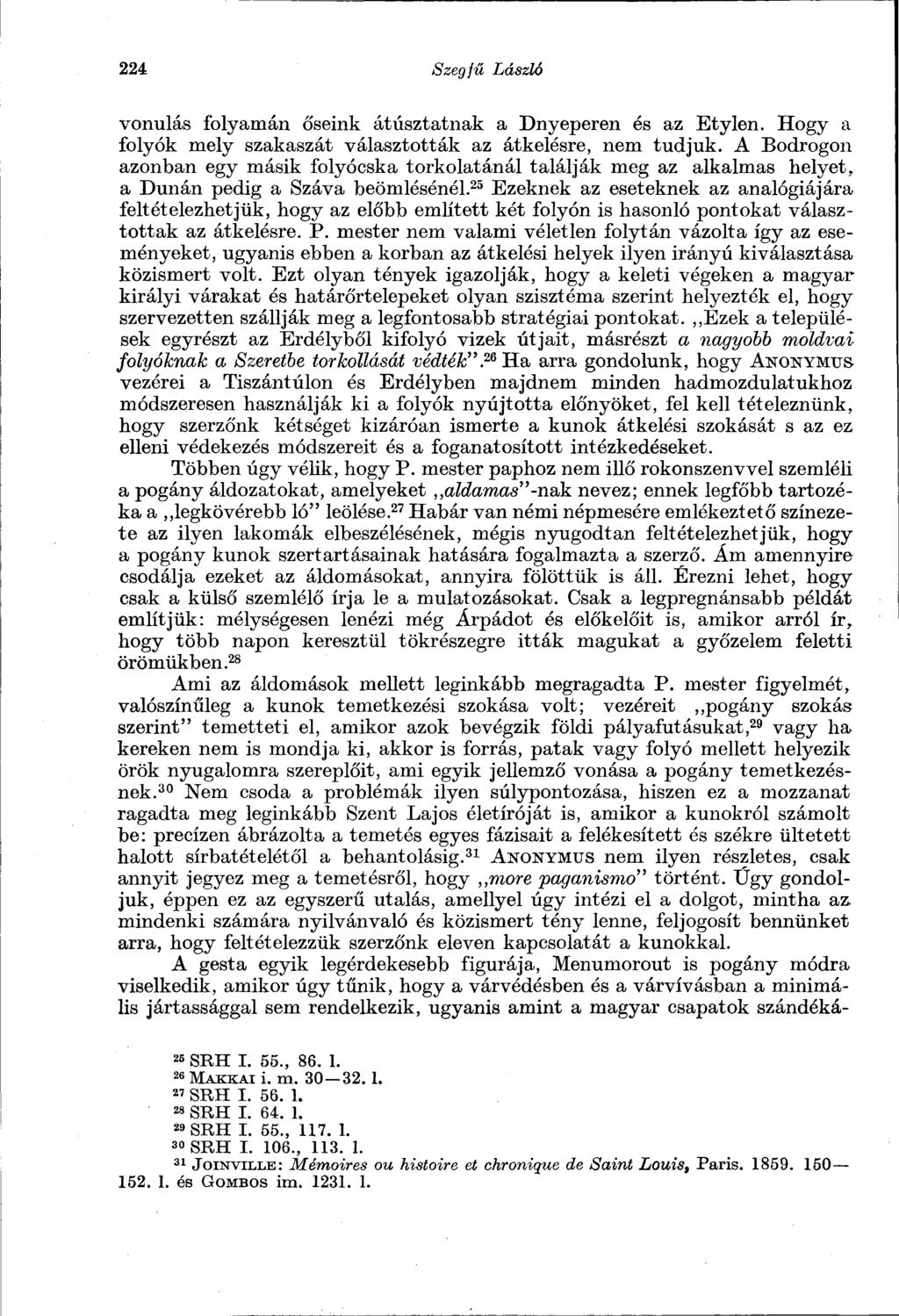 224 Szegfű László vonulás folyamán őseink átúsztatnak a Dnyeperen és az Etylen. Hogy a folyók mely szakaszát választották az átkelésre, nem tudjuk.