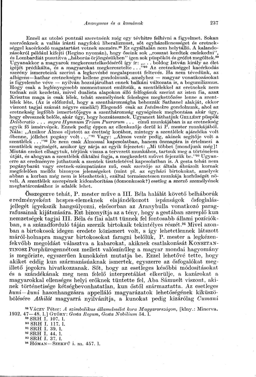 Anonymus és a kománok 237 Ennél az utolsó pontnál szeretnénk még egy tévhitre felhívni a figyelmet.