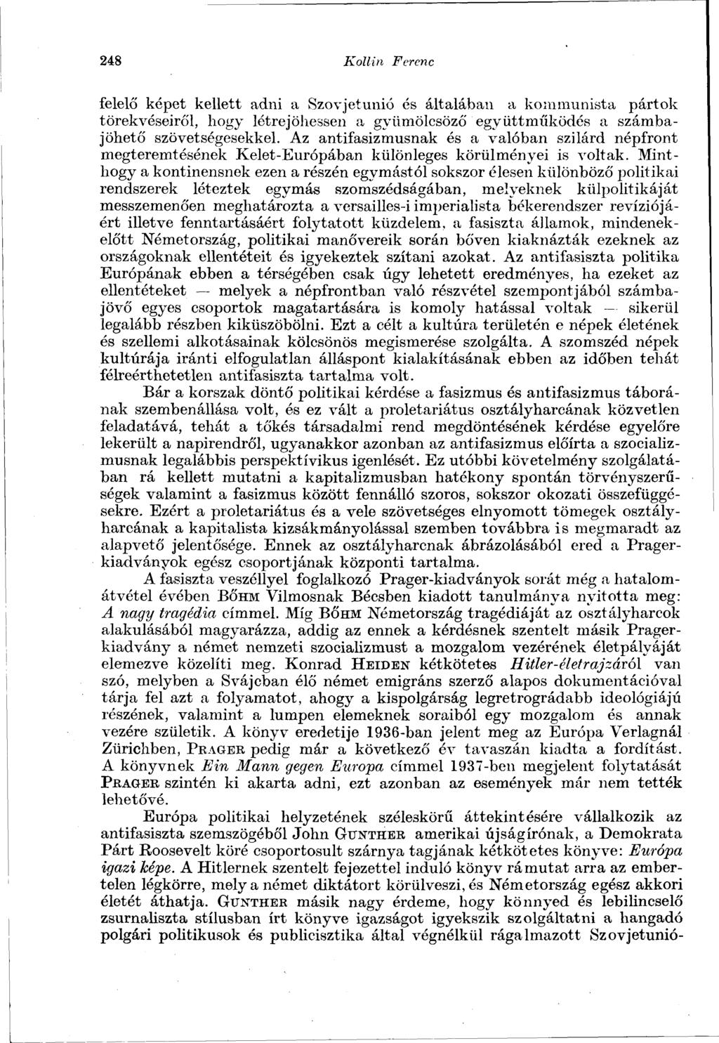 248 Kollin Ferenc felelő képet kellett adni a Szovjetunió és általában a kommunista pártok törekvéseiről, hogy létrejöhessen a gyümölcsöző együttműködés a számbajöhető szövetségesekkel.