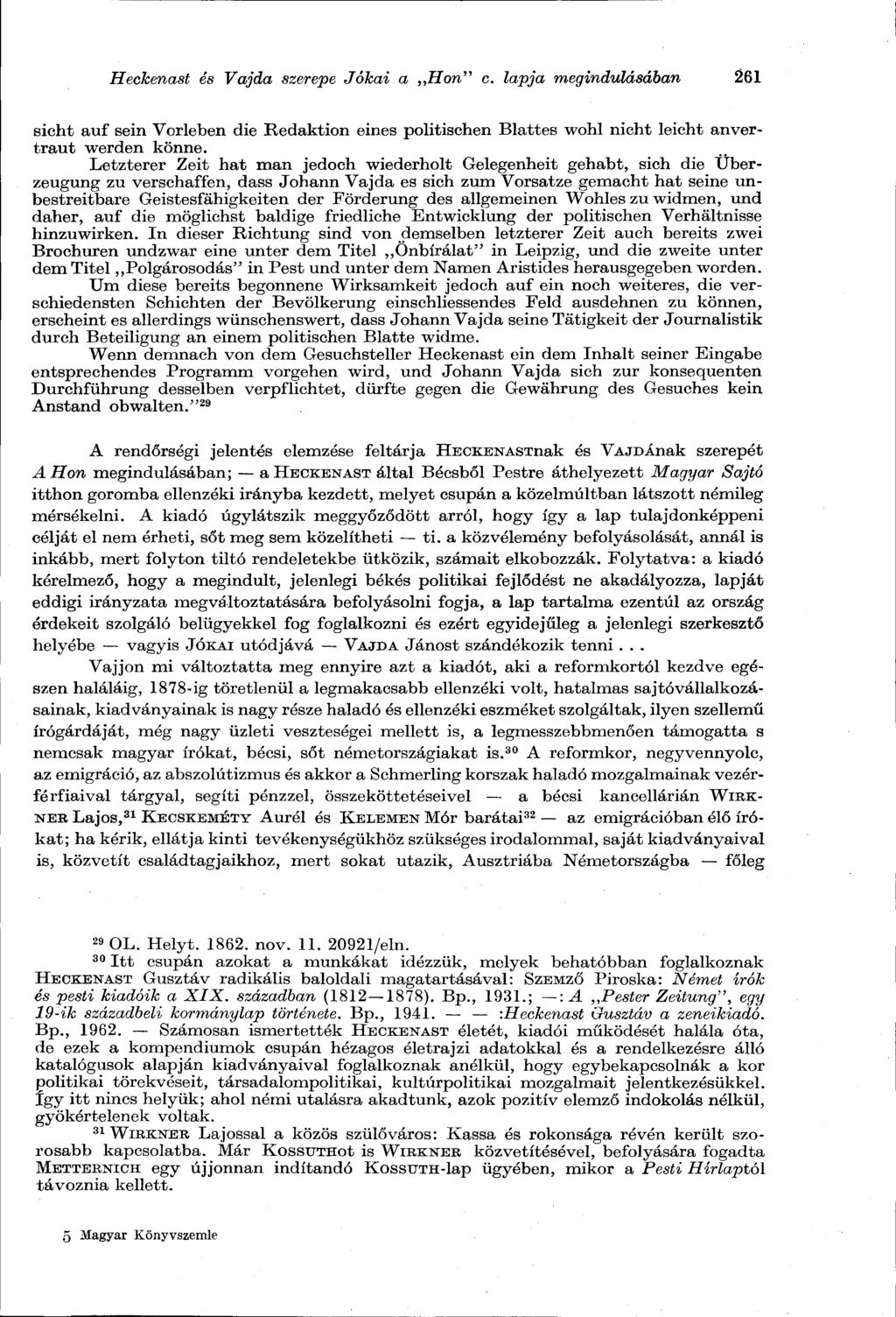 Heckenast és Vajda szerepe Jókai a Hon" c. lapja megindulásában 261 sieht auf sein Vorleben die Redaktion eines politischen Blattes wohl nicht leicht anvertraut werden könne.
