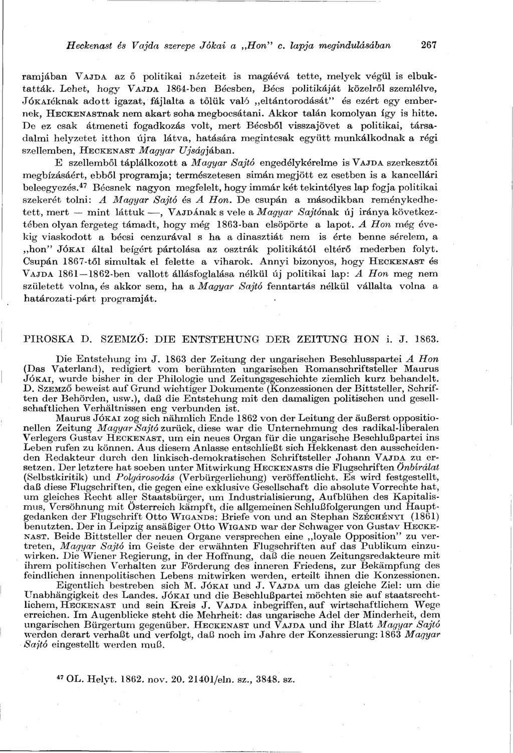 Heckenast és Vajda szerepe Jókai a,,hon" c. lapja megindulásában 267 ramjában VAJDA az ő politikai nézeteit is magáévá tette, melyek végül is elbuktatták.
