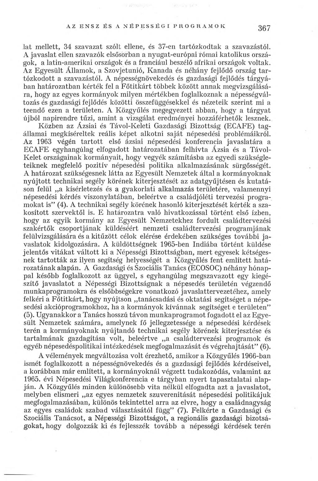 az ENSZ é s a n é p e s s é g i p r o g r a m o k 367 lat mellett, 34 szavazat szólt ellene, és 37-en tartózkodtak a szavazástól.