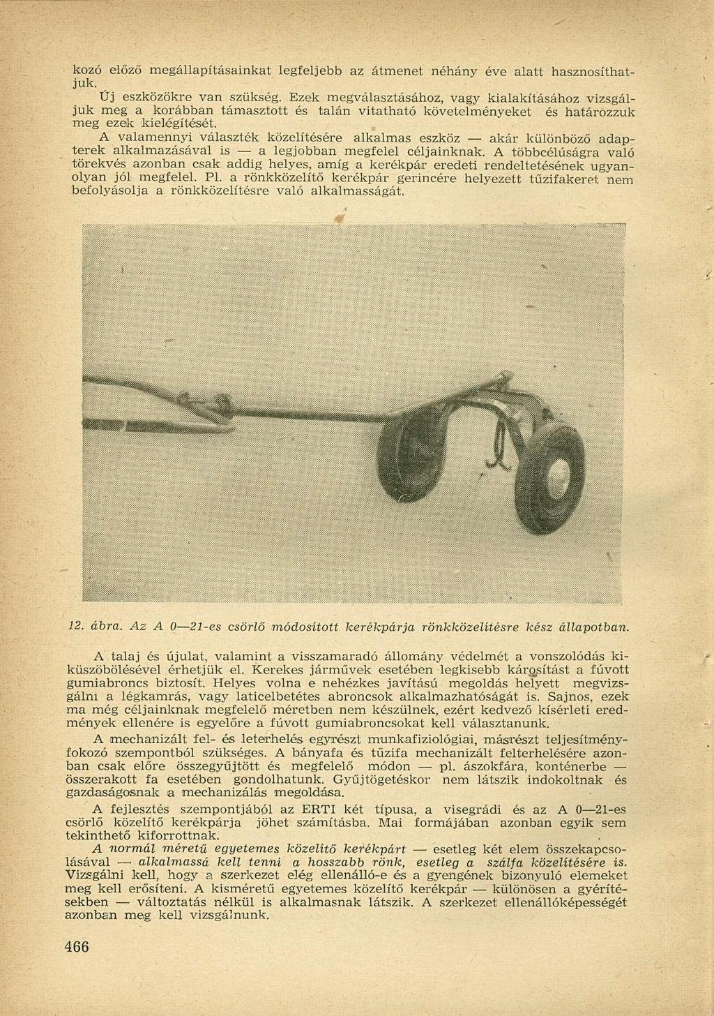 kozó előző megállapításainkat legfeljebb az átmenet néhány éve alatt hasznosíthatjuk. Üj eszközökre van szükség.