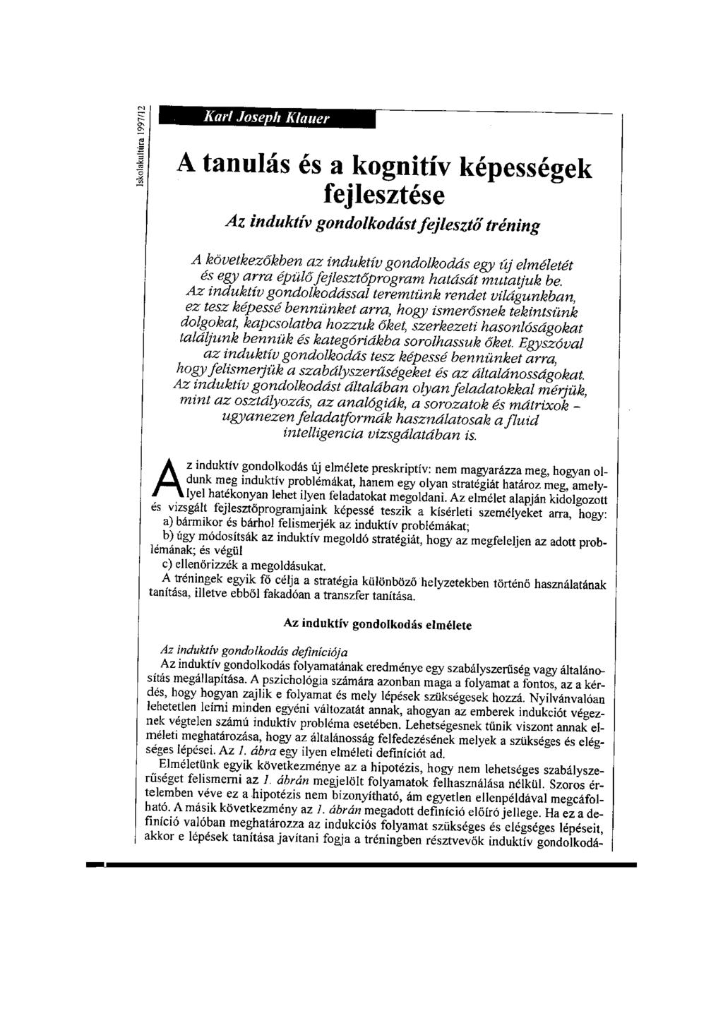 Kari Joseplt Klauer A tanulás és a kognitív képességek fejlesztése Az induktív gondolkodást fejlesztő tréning A következőkben az induktív gondolkodás egy új elméletét és egy arra épülő