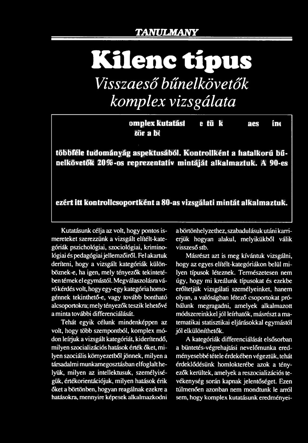 Megválaszolásra váró kérdés volt, hogy egy-egy kategória homogénnek tekinthető-e, vagy tovább bontható alcsoportokra; mely tényezők teszik lehetővé a minta további differenciálását.