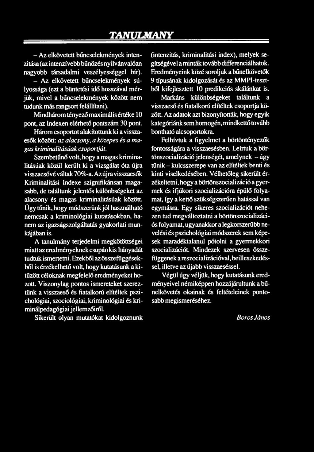 Az újra visszaesők Kriminalitási Indexe szignifikánsan magasabb, de találtunk jelentős különbségeket az alacsony és magas kriminalitásúak között.