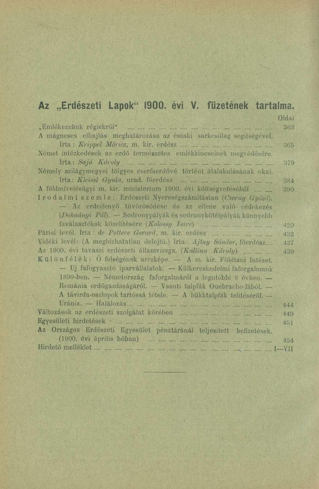 Az Erdészeti Lapok" 1900. évi V. füzetének tartalma. Oldal Emlékezzünk régiekről" - - -- ~-. - 303 A mágneses elhajlás meghatározása az északi sarkcsillag segítségével. Irta: Krippel Móricz, m. kir.