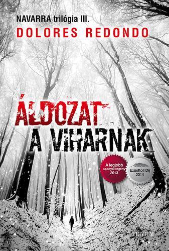 Dolores Redondo - Áldozat a viharnak A Navarra trilógia befejező részében Amaia Salazar és csapata újabb sötét bűncselekmény felderítésébe fog.