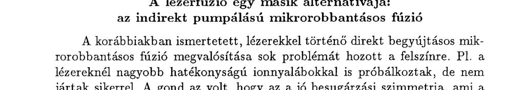 A gond az volt, hogy az a jó besugárzási szimmetria, ami a lézerekkel elérhető volt, ionnyalábokkal már nem érhető el.