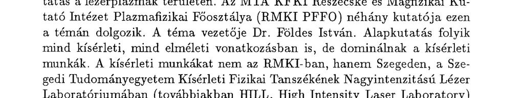 Ennek eredményeképpen ma Európa a fúziós kutatások területén vezető szerepet tölt be a világon. Elmondható, hogy pl. itt található a legtöbb fúziós témával foglalkozó kutató.