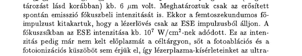 2 fi m-t fókuszfolt átmérőt kapt un k, ami megfelelt az előzetesen várt, számított értéknek diffrakciólimit ált lézernyalábra.