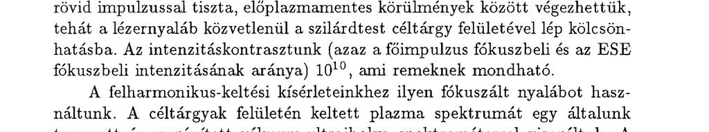 Ez az intenzitás így is hitetetlen nagynak tekinthető, ha összehasonlítjuk azzal, hogy a Napból a Föld légkörének határához kb.