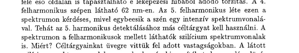 Ez azt jelenti, hogy a spektrum a detektor felszínén csak egy viszonylag kis tartományban éles. Jelen esetben a beállításból következően 62 írni körül. így magyarázható az, hogy a 3.