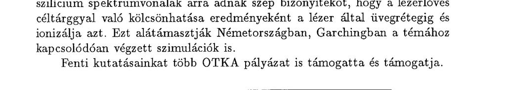 felharmonikus szépen látható 62 nm-en. Az 5. felharmonikus léte ezen a spektrumon kérdéses, mivel egybeesik a szén egy intenzív spektrumvonalával. Tehát az 5.