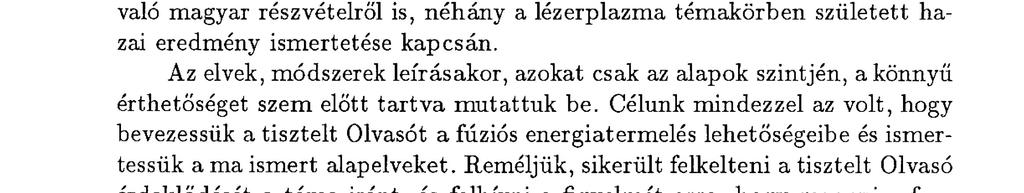 Ebben a cikkben említést nyertek a fúziós energiatermelés ma legfontosabbnak tartott módszerei, elvei, fő hangsúlyt fektetve a mikrorobbantásos fúzióra.