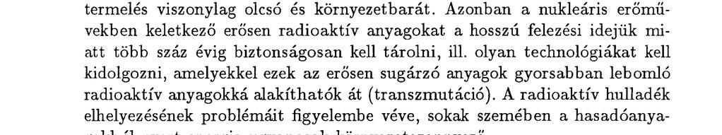 Egyes becslések szerint a földi uránkészletek legfeljebb 100 évre elegendőek.