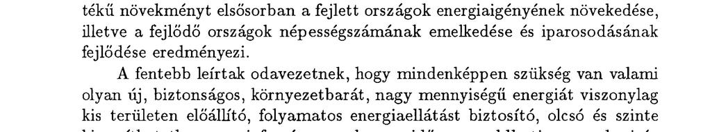 Ezek tulajdonképpen nem mások, mint a napsugárzás eredményeképpen vagy azzal összefüggésben állandóan újratermelődő forrásaink.