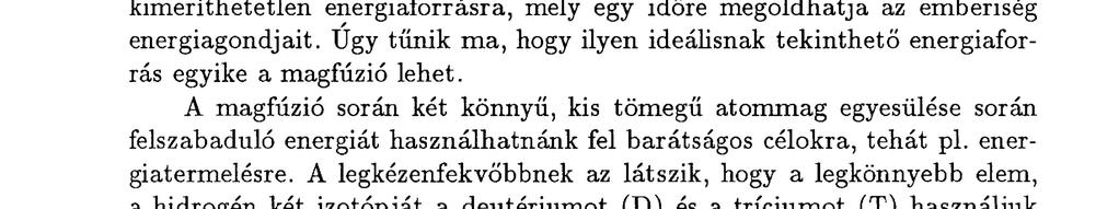 a geotermikus energia, az árapályenergia és a tenger hullámzását felhasználó hullámenergia is.