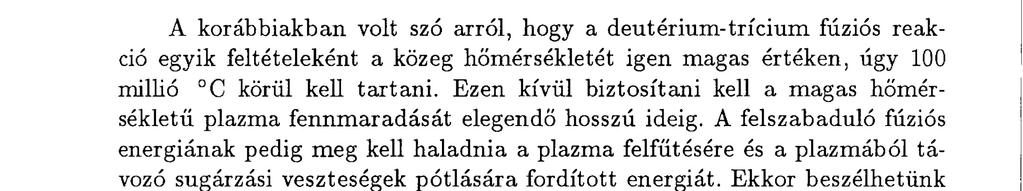 Rácz Ervin 28 A fenti felsorolásból is látszik, hogy bolygónkon sok helyen fordulnak elő plazmák.