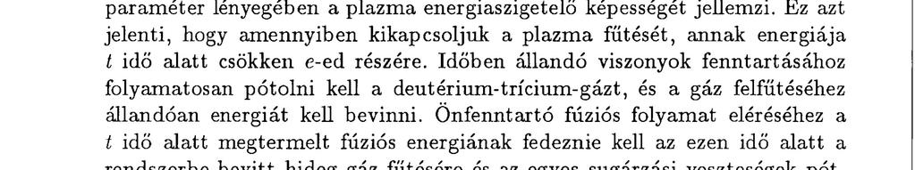 tartani. Ezen kívül biztosítani kell a magas hőmérsékletű plazma fe nnmara dás át elegendő hosszú ideig.