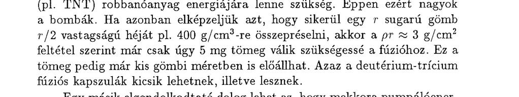 A Lawsonkritérium pedig már az égés feltételét írja le. A számok sűrűjében Álljunk itt meg egy kicsit és gondoljunk bele mit is jelent ez a pr ^ 3 g /c m 2 értékű szorzat.
