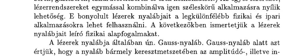 Erre m a már igen nagy számú, magyar és idegen nyelvű, jobbnál jobb irodalom is lehetőséget ny újt. Jelenleg a világon nagyon sokféle lézerrel, lézerrendszerrel találkozhatunk (pl.