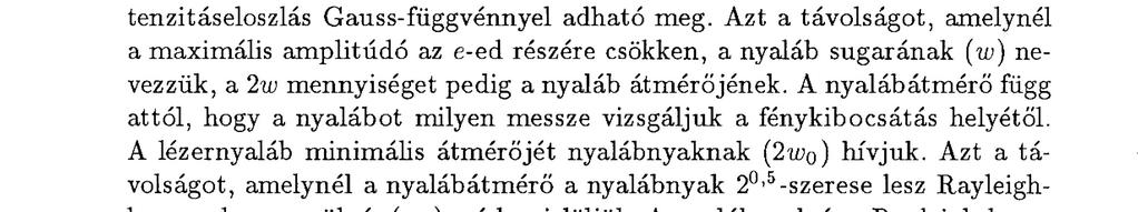 E bonyolult lézerek nyalábjait a legkülönfélébb fizikai és ipari alkalmazásokra lehet felhasználni. A következőkben ismertetjük a lézerek nyalábjait leíró fizikai alapfogalmakat.