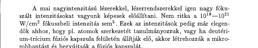 A m ikro robba ntás os fúzió, avagy a jövő egy lehetséges. 33 (nyilván a fókuszbeli intenzitás számításakor a fókusz keresztmetszetének felülete), T egy lézerimpulzus i dőt artam a.