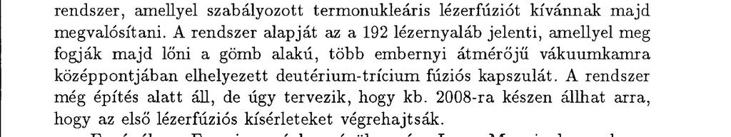 Jellemzően egy lézerimpulzus azaz egy kibocsátott fénycsomag i dő t art ama a femtoszekundumos t a rt o m á n y b a esik. 4 H o l tart m a a l ézerfúz ió, m i a j ö v ő?