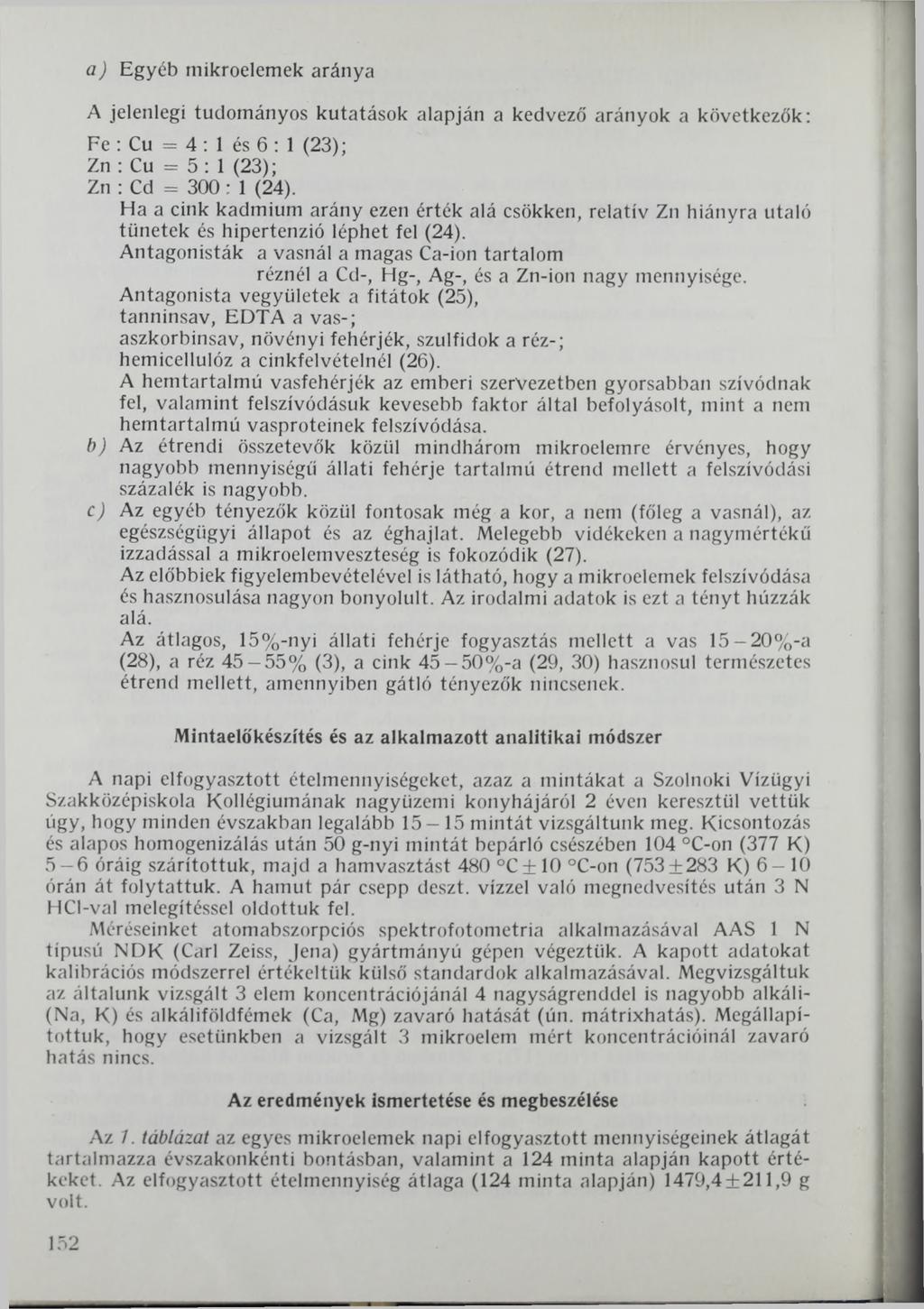 a) Egyéb mikroelemek aránya A jelenlegi tudományos kutatások alapján a kedvező arányok a következők: Fe: Cu = 4: 1 és 6 : 1 (23); Zn : Cu = 5:1 (23); Zn : Cd = 300 : 1 (24).