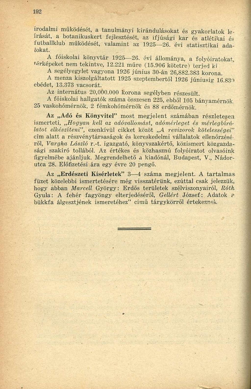 irodalmi működését, a tanulmányi kirándulásokat és gyakorlatok leírását, a botanikuskert fejlesztését, az ifjúsági kar és atlétikai és futballklub működését, valamint az 1925 26.