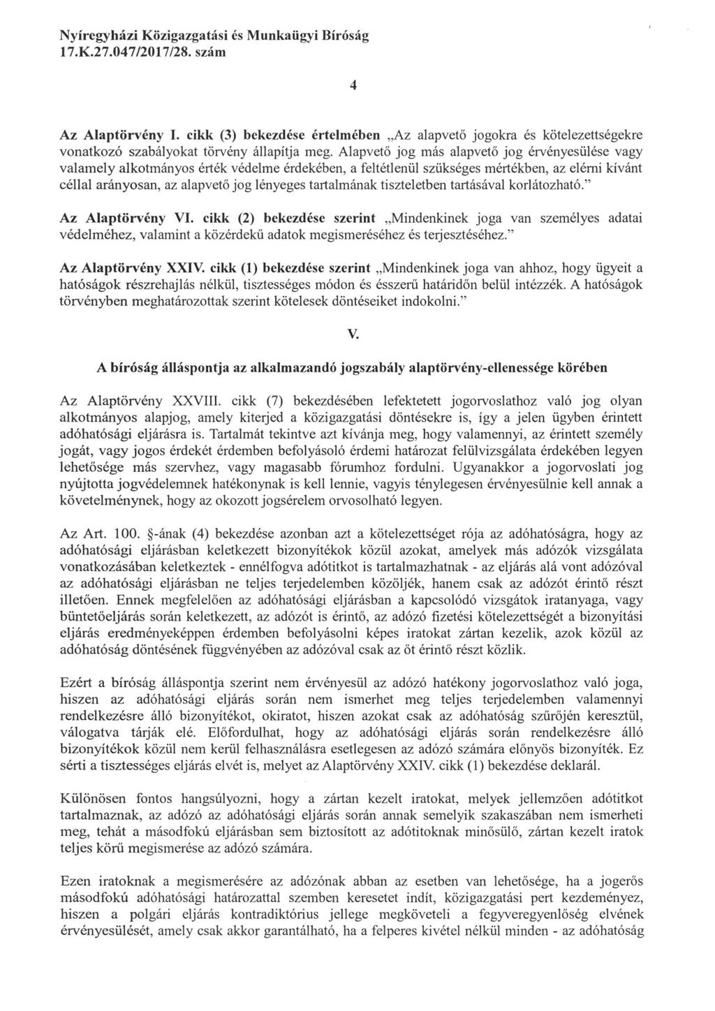 Az AIaptorvény I. cikk (3) bekezdése értelmében "Az alapvető jogokra és kötelezettségekre vonatkozó szabályokat törvény állapitja meg.