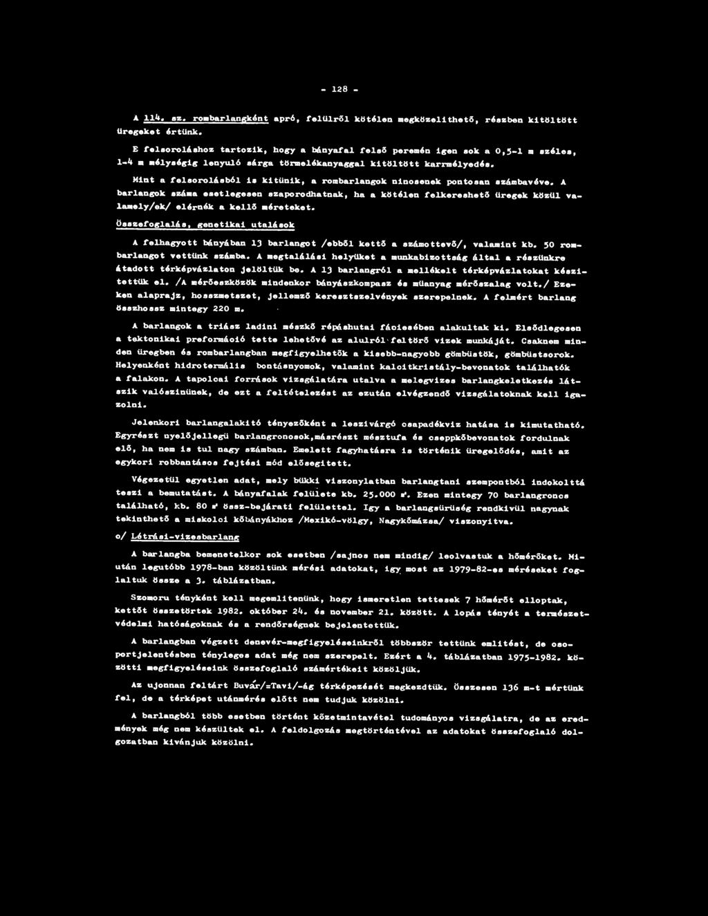 - 1 2 8 - á llfr. az. rombarlángként apró, felülről kőtélen megközelíthető, részben kitöltött üregeket értünk.