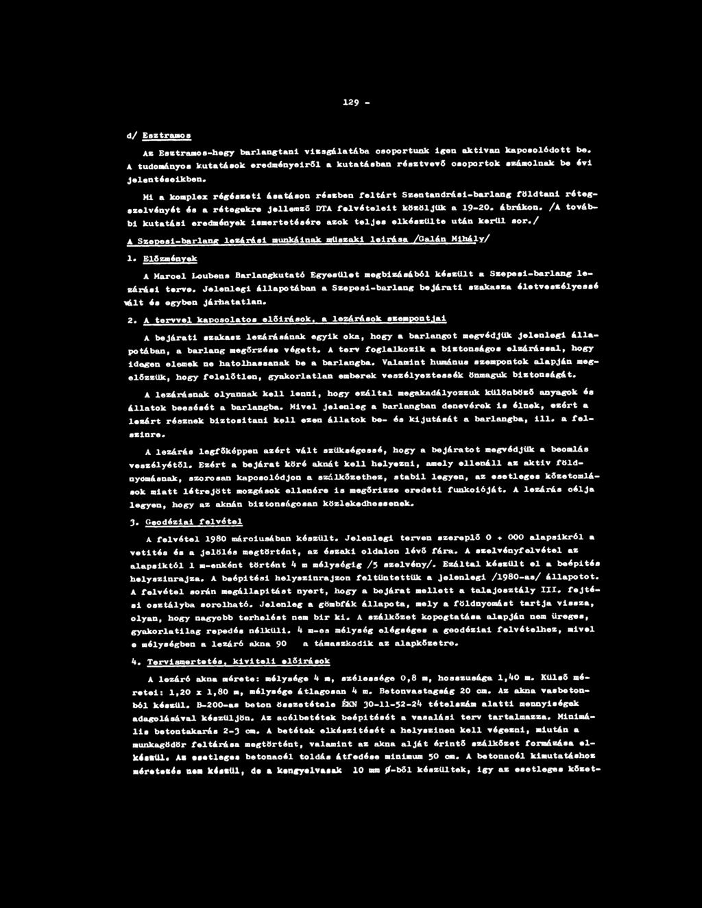 129 - d/ Esztramos Az Esztramos-hegy barlangtani vizsgálatába oaoportunk igen aktivan kapcsolódott be.