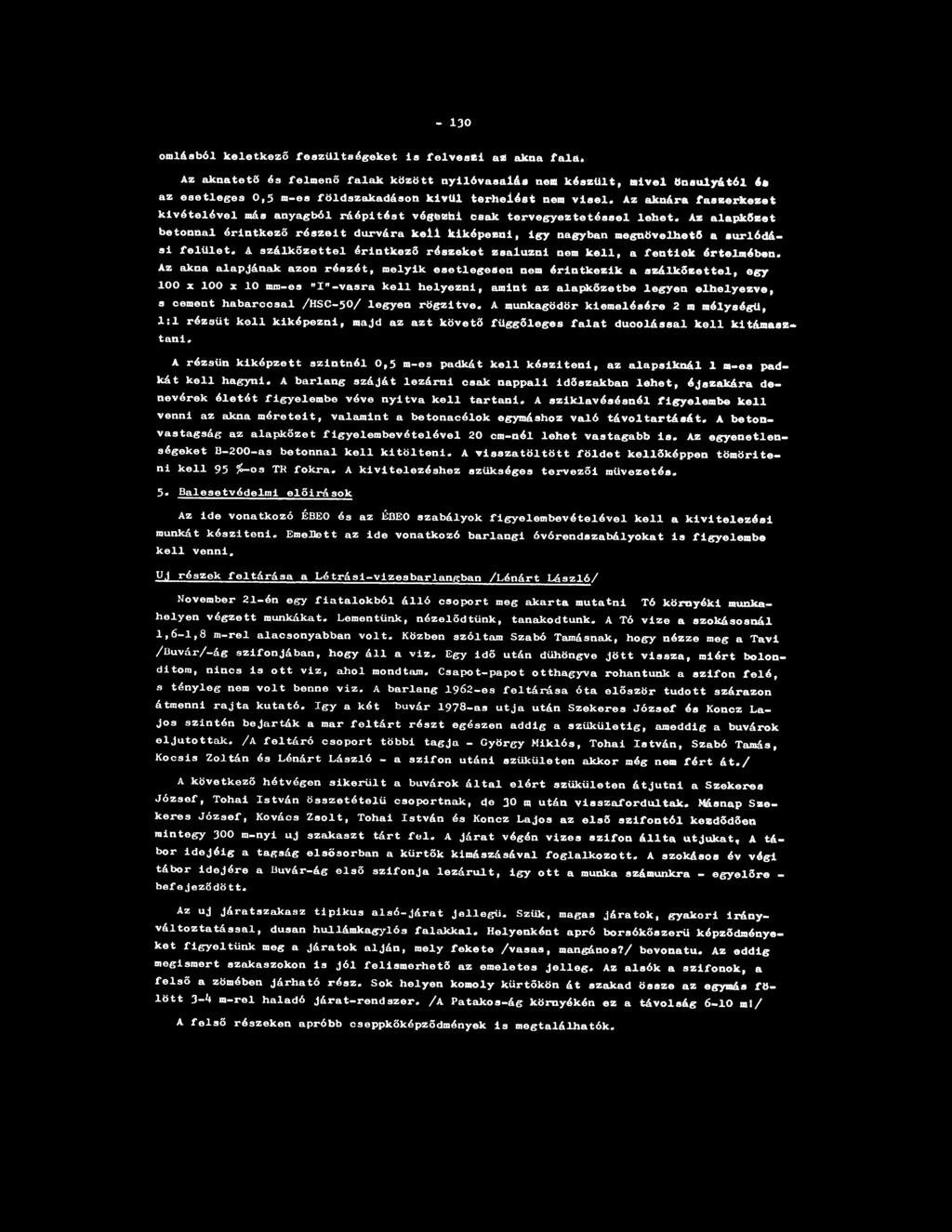- 130 omlásból keletkező feszültségeket Is felveszi az akna fala«az aknatető és felmenő falak között nyilóvasalás nem készült, mivel önsúlyától és az esetleges 0,5 m-es földszakadáson kívül terhelést