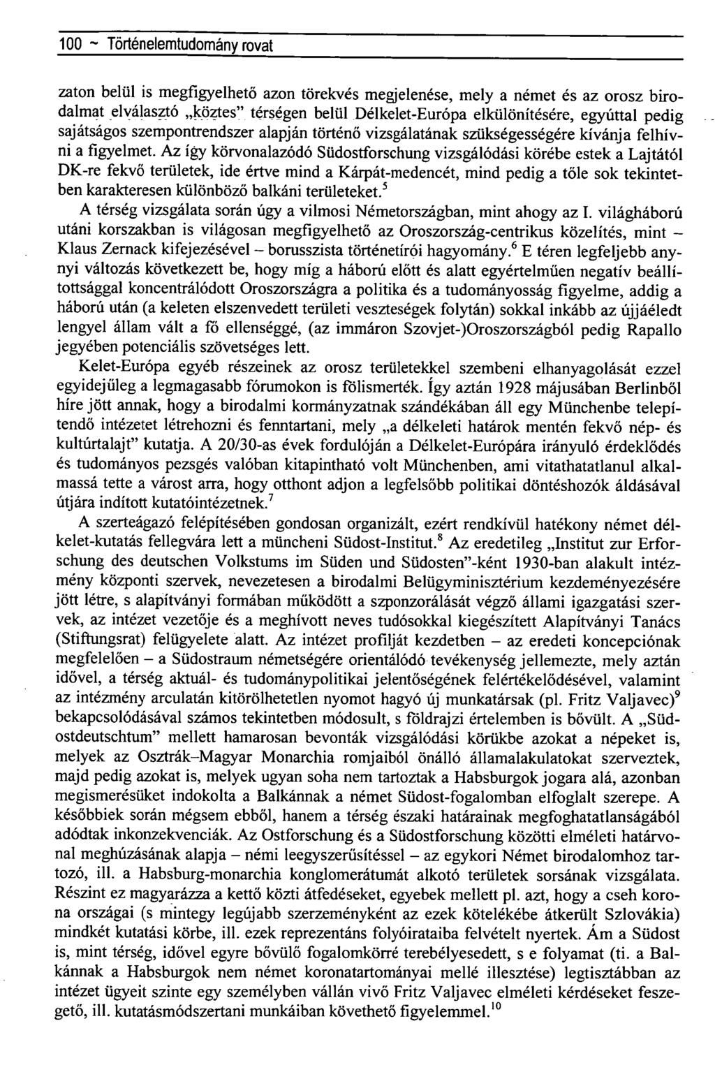 100 ~Regionális tudományiközlemények rovat zaton belül is megfigyelhető azon törekvés megjelenése, mely a német és az orosz birodalmat elválasztó köztes" térségen belül Délkelet-Európa