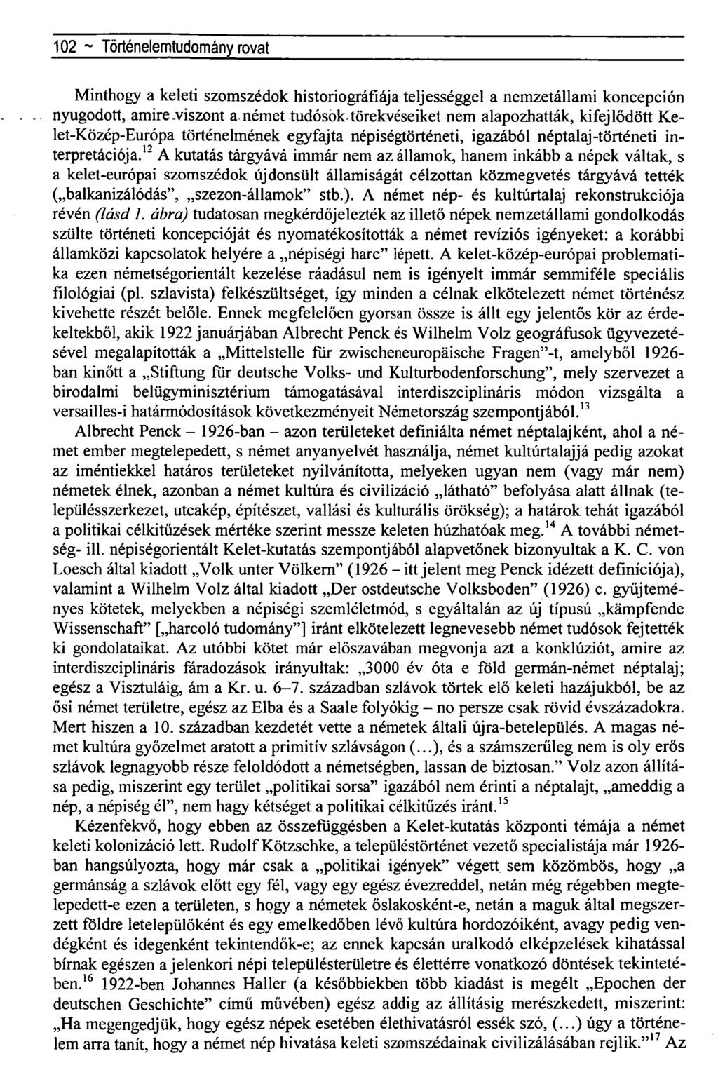 102 ~Regionális tudományiközlemények rovat Minthogy a keleti szomszédok historiográfiája teljességgel a nemzetállami koncepción nyugodott, amire.