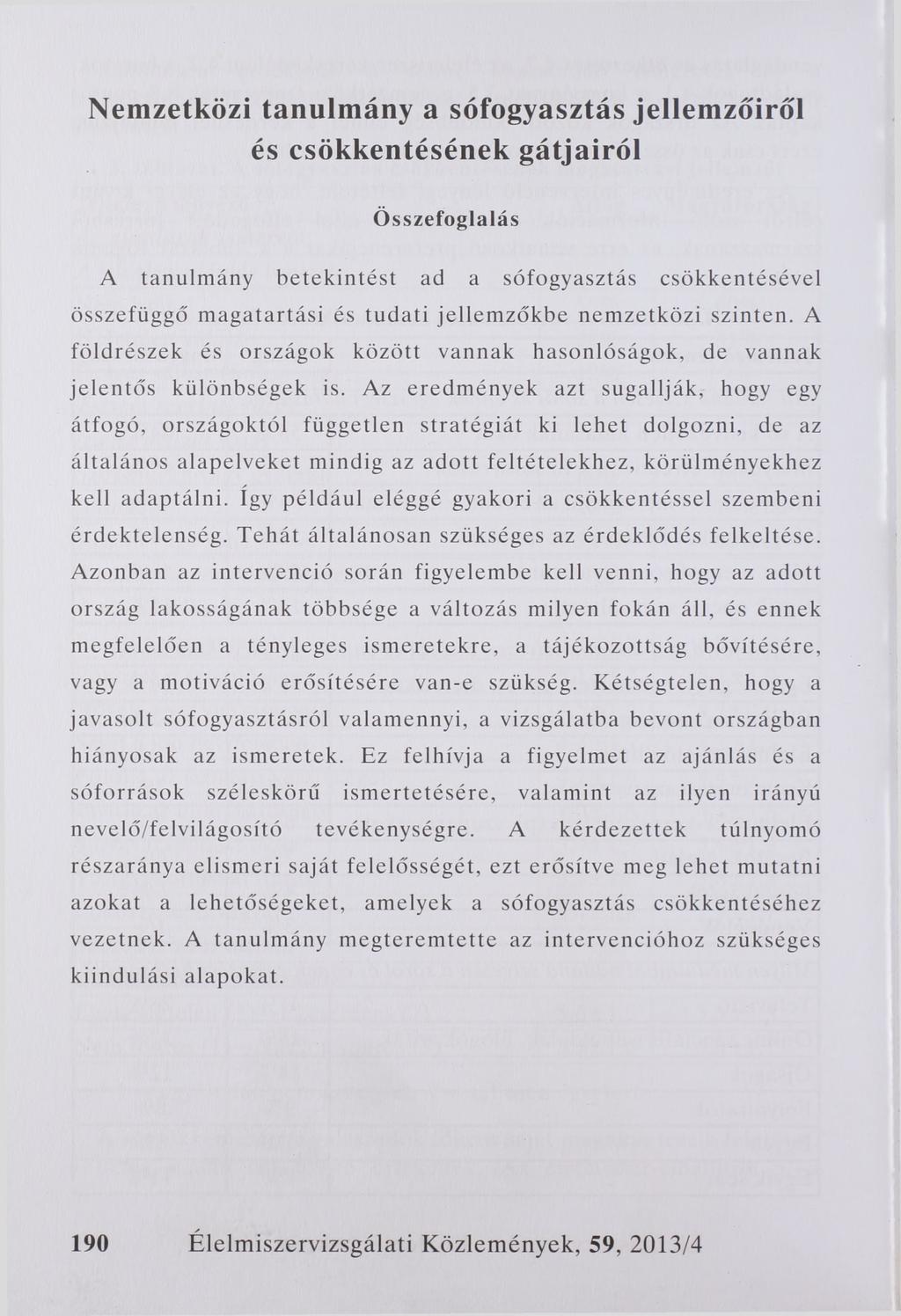 Nemzetközi tanulmány a sófogyasztás jellemzőiről és csökkentésének gátjairól Ö sszefoglalás A tanulmány betekintést ad a sófogyasztás csökkentésével összefüggő magatartási és tudati jellemzőkbe
