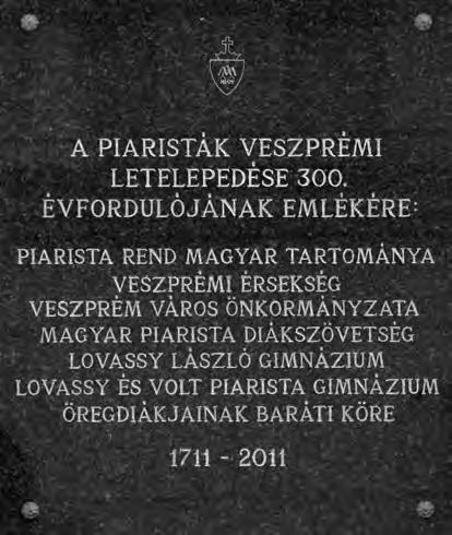 Bándi László Zachár Zsolt Veszprém emlékjelei 2011 * * * Emlékjel neve: Piaristák 300 éve Veszprémben Típusa: Emléktábla Helye: Veszprém, Vár u. 10.