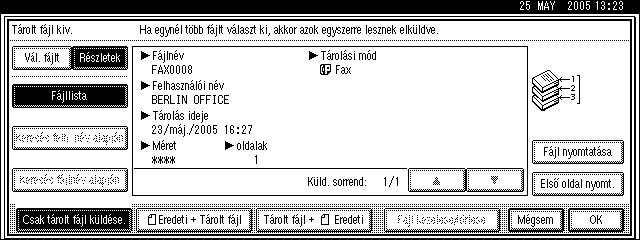 Átviteli beállítások A Nyomja meg az [Átviteli beállítások] gombot. B Nyomja meg az [Tárolt fájl kiv.] gombot. C Válassza ki a kinyomtatni kívánt dokumentumot.