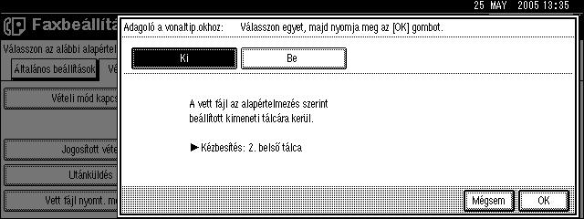 Faxbeállítások 3. adagoló (opció) 4. adagoló (opció) Autom. választás Adagoló a vonaltip.