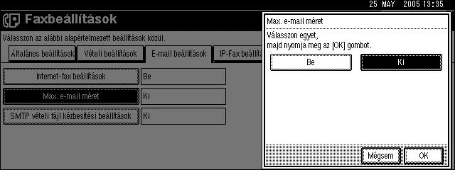 Faxbeállítások Amikor az e-mail meghaladja a maximális fájlméretet, a készülék kibocsát egy hibajelentést, és törli az e-mailt.